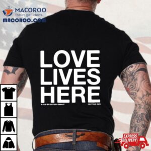 Love Lives Here Tshirt