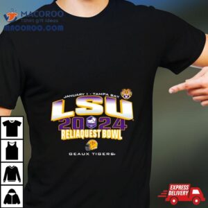 Lsu Tigers Reliaquest Bowl Geaux Tigers Tshirt