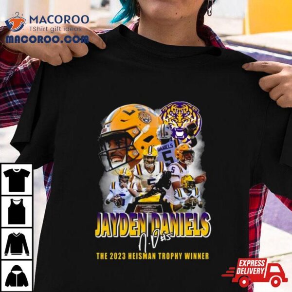 Lsu Tigers Jayden Daniels The 2023 Heisman Trophy Winner Signature Shirt