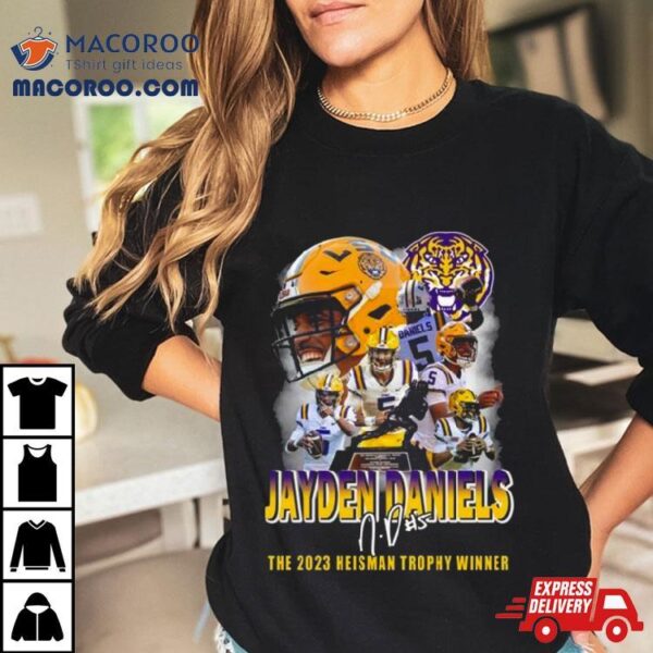 Lsu Tigers Jayden Daniels The 2023 Heisman Trophy Winner Signature Shirt