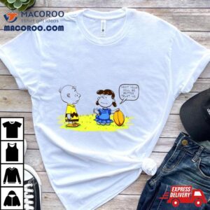 Lucy And Charlie Brown Peanuts Next Year Will Be Better New Years Trus Tshirt