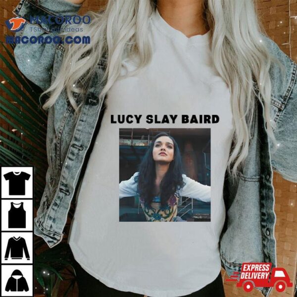 Lucy Slay Baird T Shirt