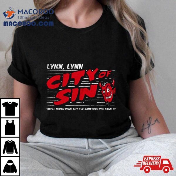 Lynn Lynn The City Of Sin Devil Trigger You’ll Nevah Come Out Shirt