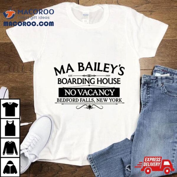 Ma Bailey’s Boarding House Bedford Falls Ny Shirt