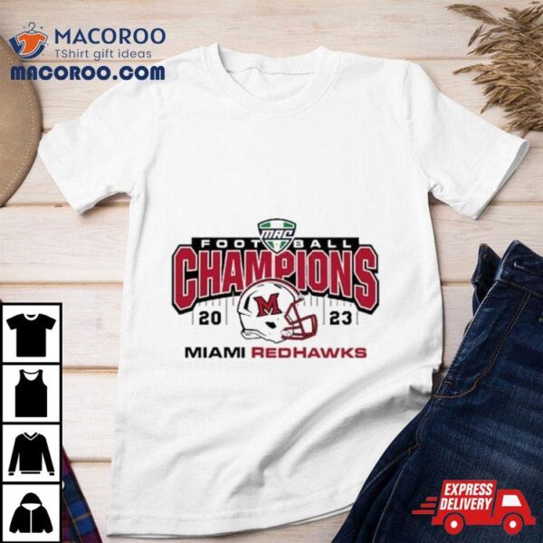 Mac Football Champions Miami Redhawks Shirt