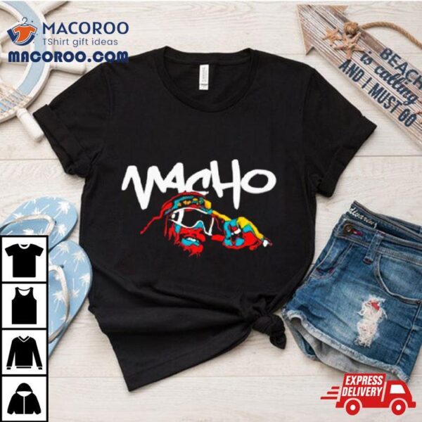 Macho Forever Art Shirt