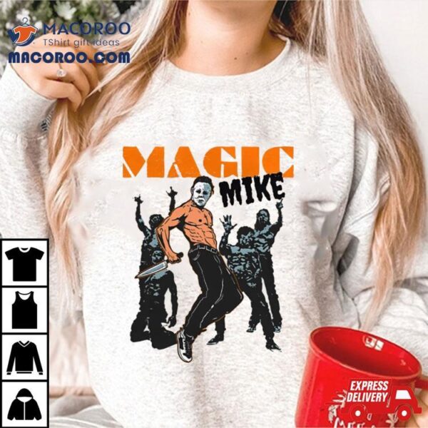 Magic Mike Friday The 13th Michael Myers Shirt