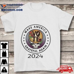 Make American Grateful Dead Again 2024 Vote T Shirt