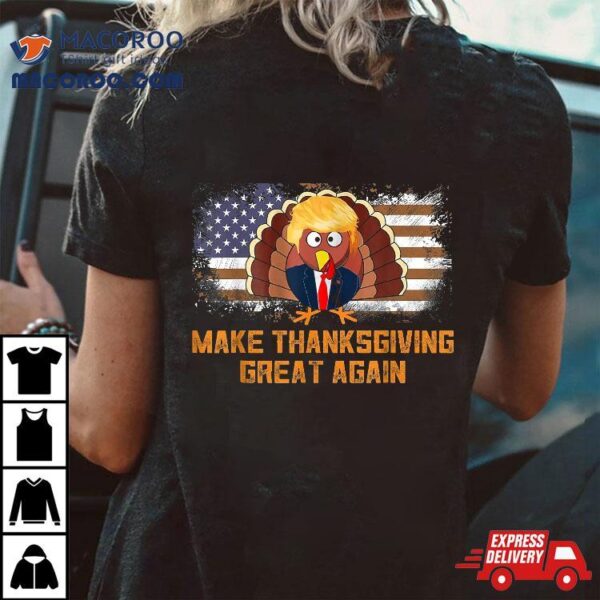 Make Thanksgiving Great Again Shirt