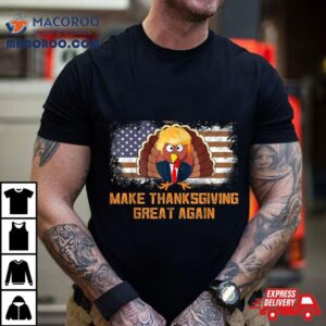 Make Thanksgiving Great Again Tshirt
