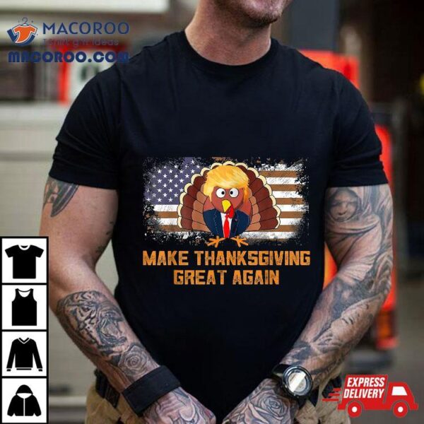 Make Thanksgiving Great Again Shirt