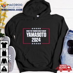 Make The Yankees Great Again Yamasoto 2024 Shirt