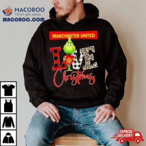 Manchester United Grinch Love Christmas Shirt