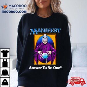 Manifest Answer To No One Tshirt