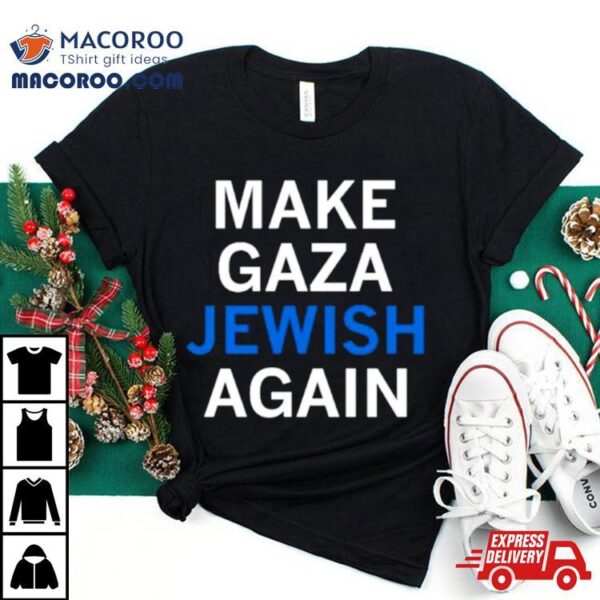 Mario Nawfal Make Gaza Jewish Again Shirt