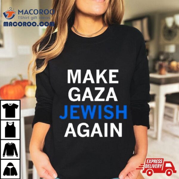 Mario Nawfal Make Gaza Jewish Again Shirt