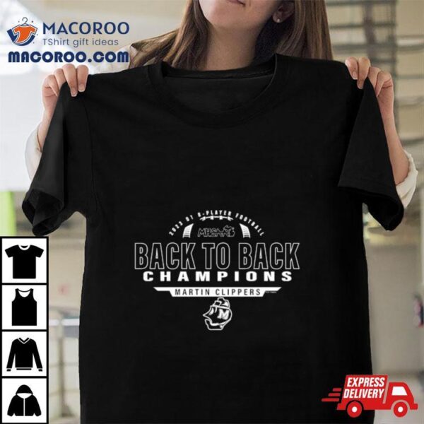 Martin Clippers 2023 Mhsaa 8 Play Football D1 Back To Back Champions Shirt