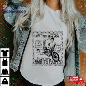 Marty S Parts Buy High Sell Low Tshirt