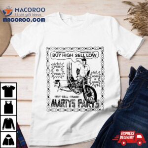 Marty S Parts Buy High Sell Low Tshirt