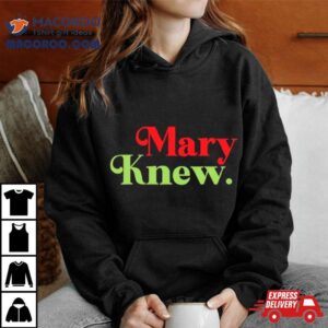 Mary Knew Christmas Shirt