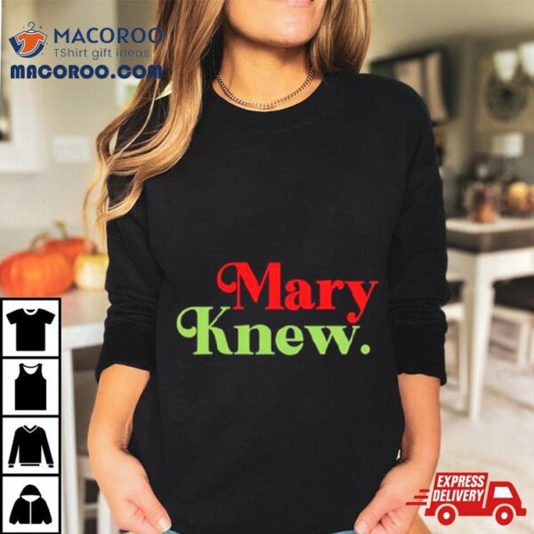 Mary Knew Christmas Shirt