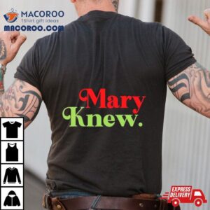 Mary Knew Christmas Tshirt