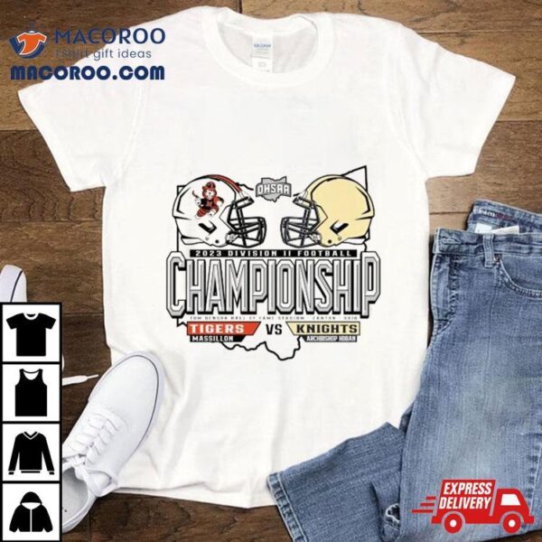 Massillon Tigers Vs Archbishop Hoban Knights 2023 Division Ii Football Championship Shirt