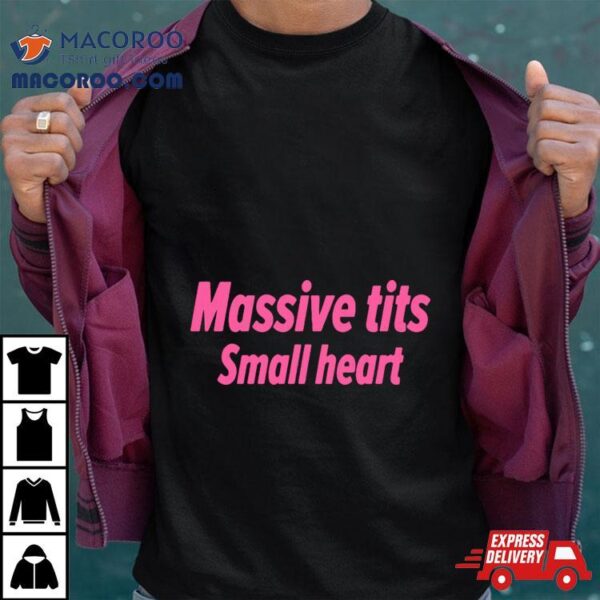 Massive Tits Small Heart Shirt