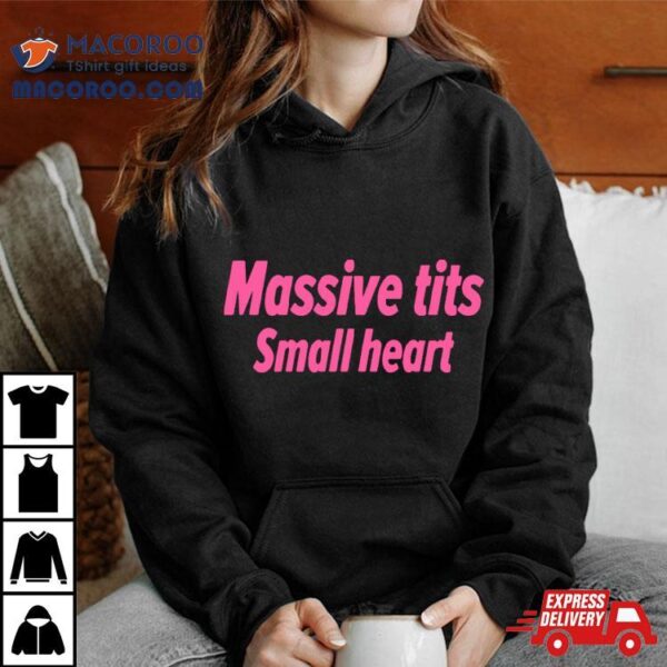 Massive Tits Small Heart Shirt