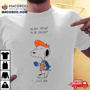 Matt Gray I’m Not Trying To Be Difficult I Just Am French Snoopy Shirt