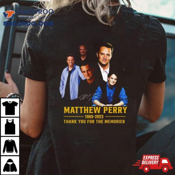 Matthew Perry 1969 2023 Thank You For The Memories Shirt