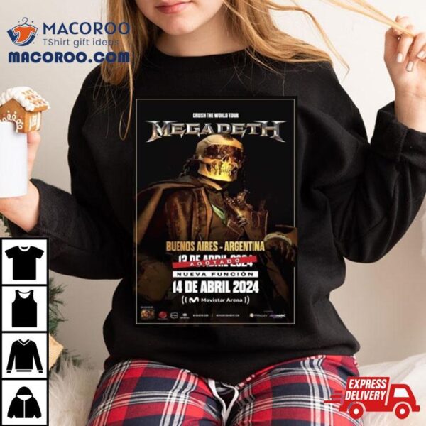 Megadeth Play On 13 To 14 April 2024 In Buenos Aires Argentina Show Of Crush The World Tour T Shirt
