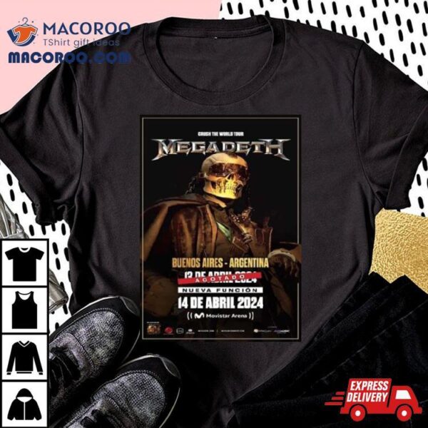 Megadeth Play On 13 To 14 April 2024 In Buenos Aires Argentina Show Of Crush The World Tour T Shirt