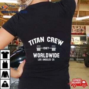 Memes Titan Crew Worldwide Los Angeles Ca Tshirt