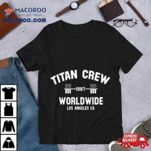 Memes Titan Crew Worldwide Los Angeles Ca Tshirt