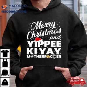 Merry Christmas And Yippee Ki Yay Motherfucker Shirt