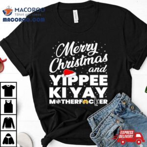 Merry Christmas And Yippee Ki Yay Motherfucker Tshirt