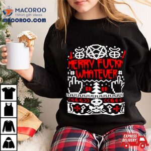 Merry Fuck Whatever Ugly Christmas Tshirt