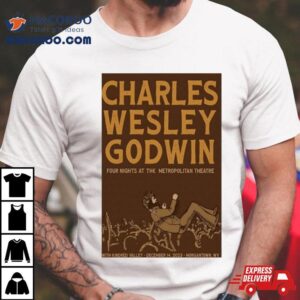 Metropolitan Theatre West Virginia Dec Event Charles Wesley Godwin Poster Tshirt