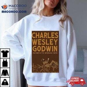 Metropolitan Theatre West Virginia Dec 14 2023 Event Charles Wesley Godwin Poster Shirt