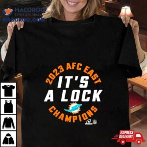 Miami Dolphins 2023 Afc East Champions It’s A Lock Shirt