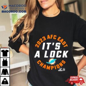 Miami Dolphins Afc East Champions It S A Lock Tshirt