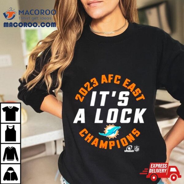 Miami Dolphins 2023 Afc East Champions It’s A Lock Shirt