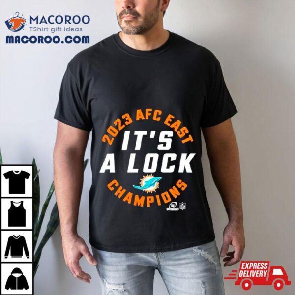 Miami Dolphins 2023 Afc East Champions It’s A Lock Shirt