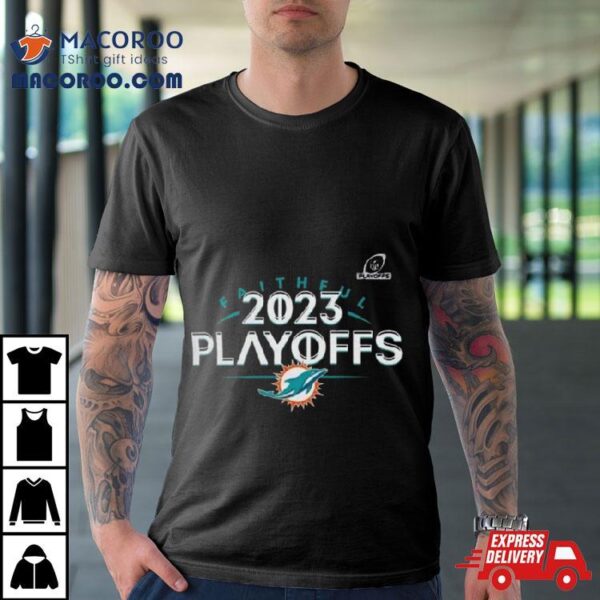 Miami Dolphins 2023 Nfl Playoffs Faithful Shirt