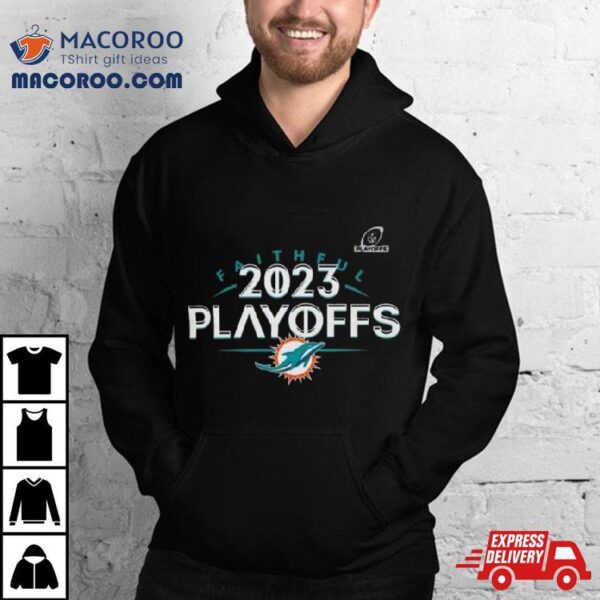 Miami Dolphins 2023 Nfl Playoffs Faithful Shirt