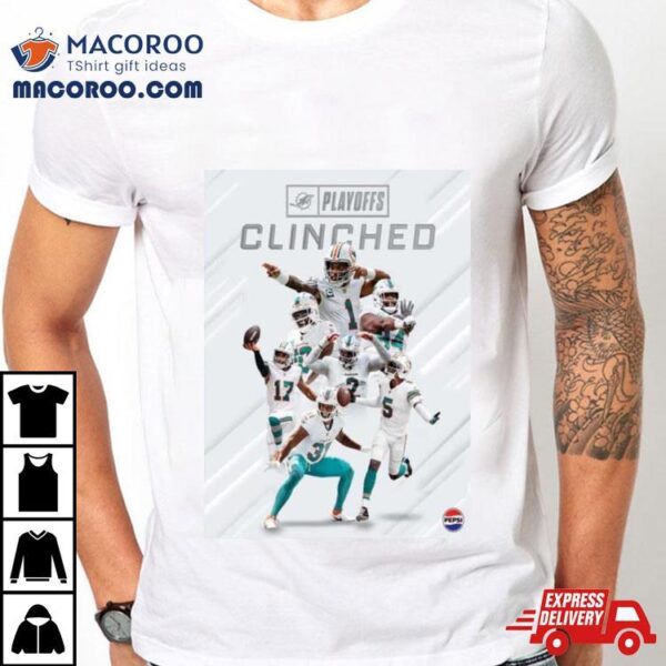 Miami Dolphins Clinched In 2023 Nfl Playoffs T Shirt