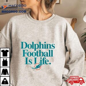 Miami Dolphins Football Is Life Tshirt