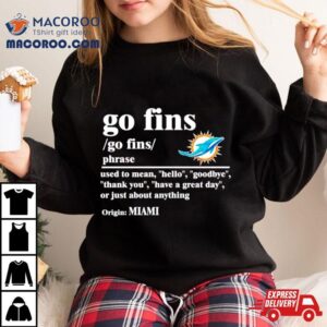 Miami Dolphins Go Fins Definition Meaning Shirt