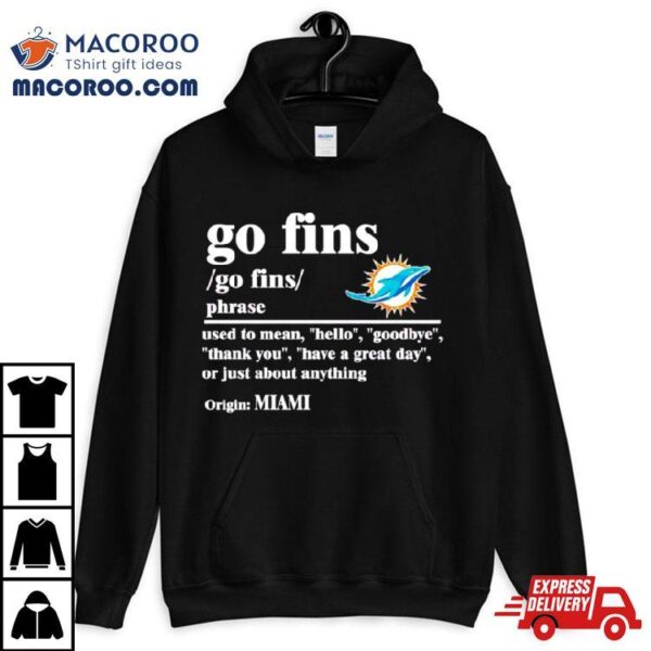 Miami Dolphins Go Fins Definition Meaning Shirt